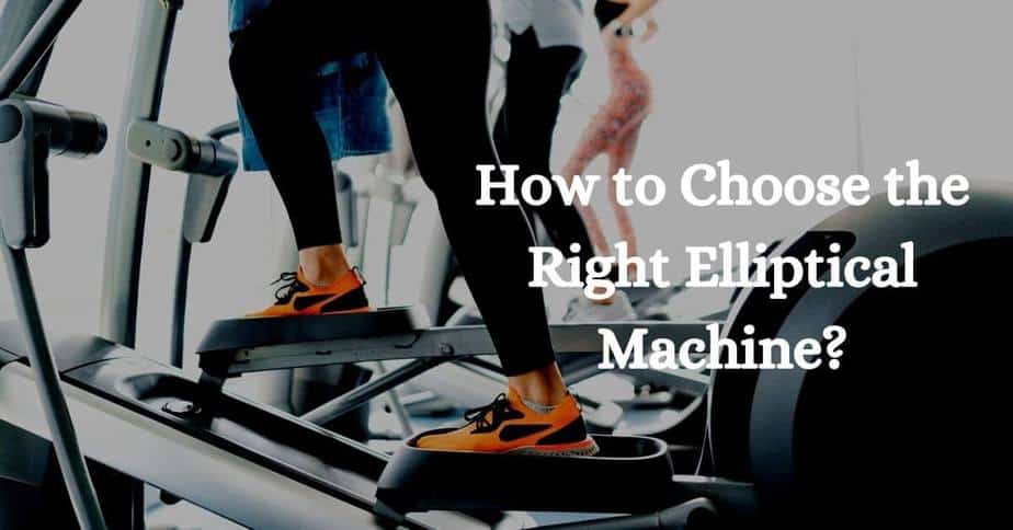 How to Choose the Right Elliptical Machine